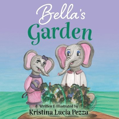 Kristina Lucia Pezza - Bella's Garden, Häftad