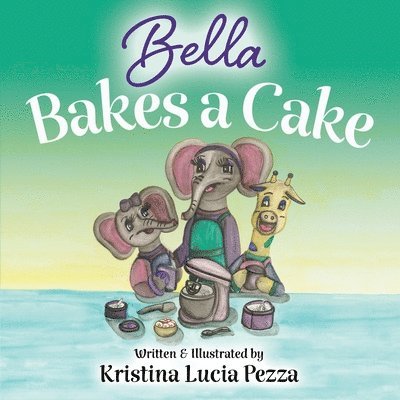 Bella Bakes a Cake 1