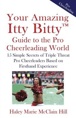 Your Amazing Itty Bitty(TM) Guide to the Pro Cheerleading World 1