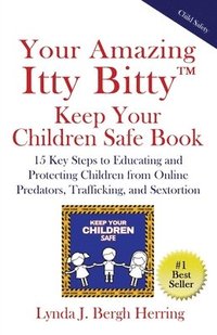 bokomslag Your Amazing Itty Bitty(TM) Keep Your Children Safe Book