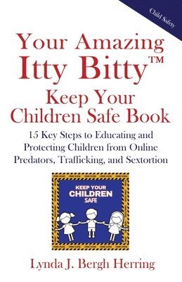 Your Amazing Itty Bitty(TM) Keep Your Children Safe Book 1