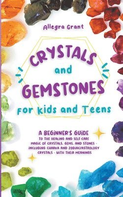 Allegra Grant - Crystals and Gemstones for Kids and Teens, Häftad