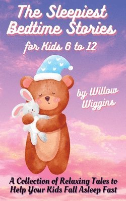 The Sleepiest Bedtime Stories for Kids 6 to 12 1