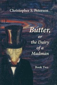 bokomslag Butter, or the Dairy of a Madman: A Novel in Two Books: Book One