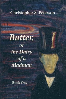 bokomslag Butter, or the Dairy of a Madman: A Novel in Two Books - Book Two