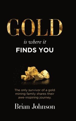 Gold Is Where It Finds You 1