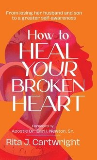 bokomslag How to Heal Your Broken Heart