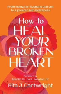 bokomslag How to Heal Your Broken Heart