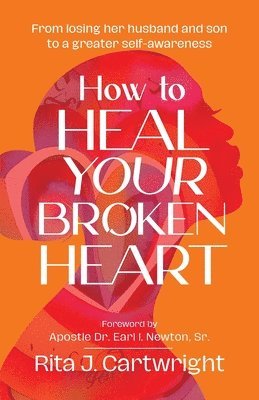 Rita J Cartwright - How to Heal Your Broken Heart, Häftad. Tillgänglighet: Lägg i varukorg