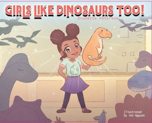 Girls Like Dinosaurs Too! 1