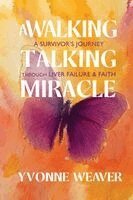 Yvonne Weaver - Walking Talking Miracle, Häftad