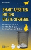 bokomslag Smart Arbeiten mit der Delete-Strategie