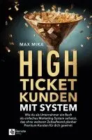 Max Mika - High-Ticket-Kunden mit System, Inbunden. Tillgänglighet: Lägg i varukorg