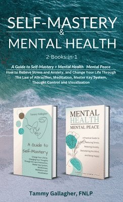 Self-Mastery and Mental Health 2-Books-in-1 1