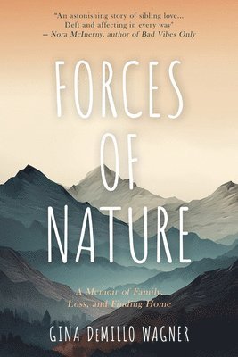 Gina DeMillo Wagner - Forces of Nature: A Memoir of Family, Loss, and Finding Home, Häftad