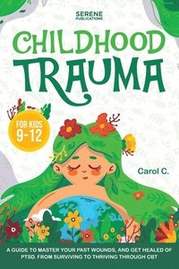 bokomslag Childhood Trauma for Kids 9-12