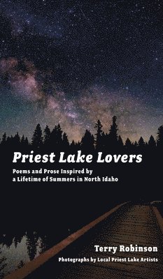 bokomslag Priest Lake Lovers: Poems and Prose Inspired by a Lifetime of Summers in North Idaho