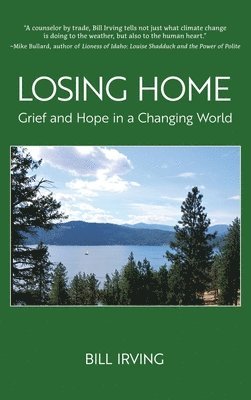 Bill Irving - Losing Home, Inbunden