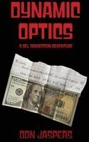 Don Jaspers - Dynamic Optics: A Del Sanderson Adventure, Inbunden
