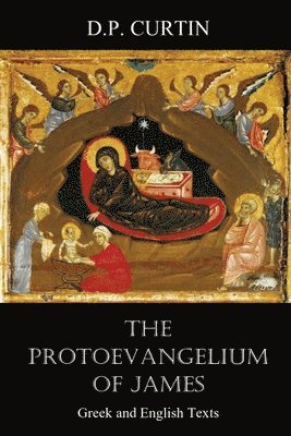Protoevangelium of James,The:Greek and English Texts, Häftad
