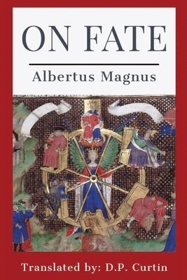 Albertus Magnus, D P Curtin - On Fate, Häftad