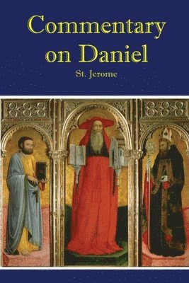St Jerome, St. Jerome - Commetary on Daniel, Häftad