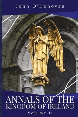 John O'Donovan - Annals of the Kingdom of Ireland, Häftad