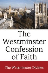 bokomslag The Westminster Confession of Faith