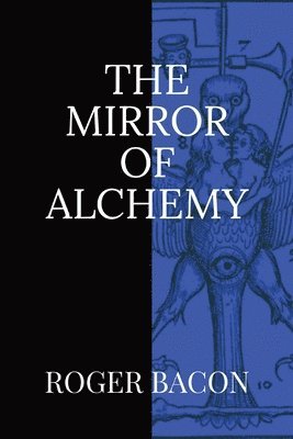 Roger Bacon - Mirror of Alchemy, Häftad