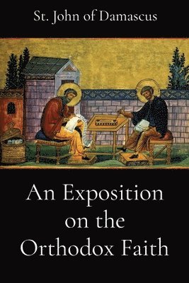 bokomslag An Exposition on the Orthodox Faith