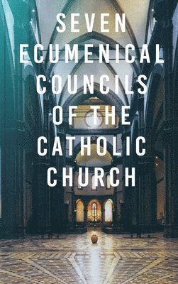 bokomslag Seven Ecumenical Councils of the Catholic Church