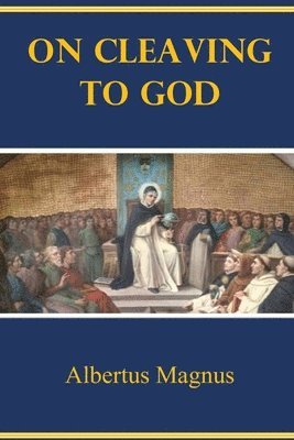 Albertus Magnus - On Cleaving to God, Häftad