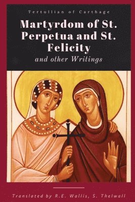 bokomslag Martyrdom of St. Perpetua and Felicity