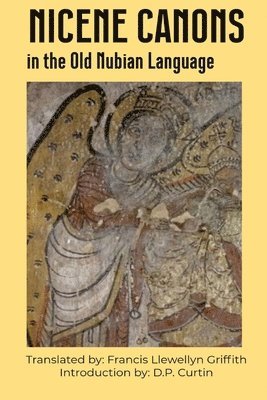 Francis Llewellyn Griffith - Nicene Canons in the Old Nubian Language, Häftad