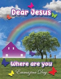 bokomslag Dear Jesus Where Are You?