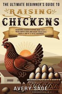 bokomslag Ultimate Beginner's Guide to Raising Chickens