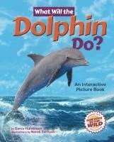 bokomslag What Will the Dolphin Do?: An Interactive Picture Book