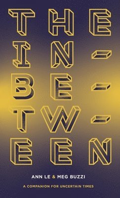 bokomslag In-Between A Companion for Uncertain Times