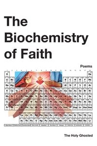 bokomslag The Biochemistry of Faith