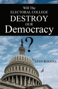 bokomslag Will The Electoral College Destroy Our Democracy?