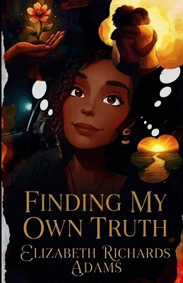 Elizabeth Richards Adams - Finding My Own Truth, Häftad