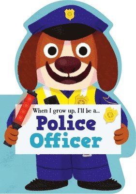 When I Grow Up, I'll Be a - Police Officer