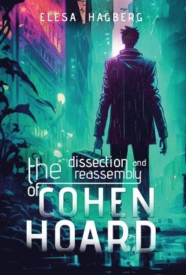 Hagberg - Dissection and Reassembly of Cohen Hoard, Inbunden