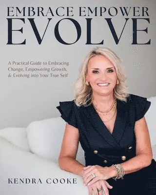 Kendra Cooke - Embrace Empower Evolve, Häftad. Tillgänglighet: Lägg i varukorg