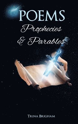 Poems, Prophecies and Parables
