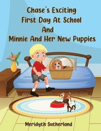 bokomslag Chase's Exciting First Day at School and Minnie and Her New Puppies