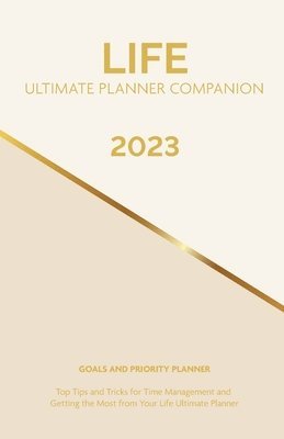 bokomslag 2023 Life Ultimate Planner Companion Goals and Priority Planner