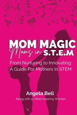 bokomslag Mom Magic, Moms in STEM