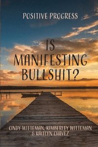 bokomslag Is Manifesting Bullshit?