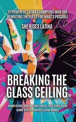 Hanna Olivas - Breaking The Glass Ceiling, Inbunden